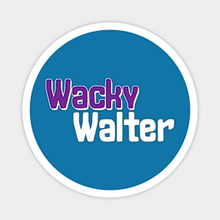 Wacky Walter No 3 - Funny Text Design Magnet